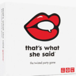 That's What She Said - The Twisted Party Game